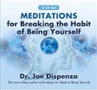 Joe Dispenza - Meditations for Breaking the Habit of Being Yourself (Audio book)