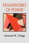 Stewart Clegg, Stewart R Clegg, Stewart R. Clegg - Frameworks of Power
