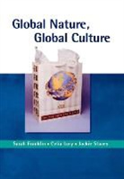 Sarah Franklin, Sarah Lury Franklin, Franklin Sarah, Celia Lury, Lury Celia, Jackie Stacey... - Global Nature, Global Culture