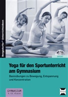 Petra Proßowsky - Yoga für den Sportunterricht am Gymnasium, m. 1 CD-ROM