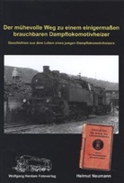 Helmut Neumann - Der mühevolle Weg zu einem einigermaßen brauchbaren Dampflokomotivheizer