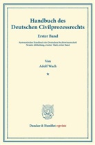 Adolf Wach, Kar Binding, Karl Binding - Handbuch des Deutschen Civilprozessrechts.