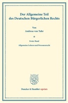 Andreas von Tuhr, Kar Binding, Karl Binding - Der Allgemeine Teil des Deutschen Bürgerlichen Rechts.