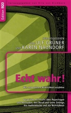 Ulf Grüner, Karen Naundorf, Vito von Eichborn - Echt wahr! Wie Journalisten Wirklichkeit erzählen