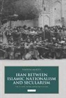 Vanessa Martin - Iran between Islamic Nationalism and Secularism