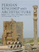 Sussan Babaie, Sussan Grigor Babaie, Talinn Grigor, Sussan Babaie, Talinn Grigor - Persian Kingship and Architecture