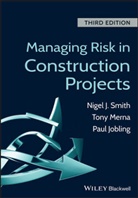 Paul Jobling, Paul (Project Director Risk Management Jobling, Ton Merna, Tony Merna, Tony (UMIST Merna, Nigel J. Smith... - Managing Risk in Construction Projects