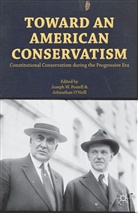 &amp;apos, Johnathan neill, Johnathan O'Neill, Joseph Postell, Joseph W Postell, Joseph W. Postell... - Toward an American Conservatism