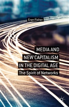 E Fisher, E. Fisher, Eran Fisher, Eran (Ben Gurion University Fisher - Media and New Capitalism in the Digital Age
