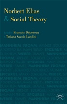 Francois Landini Depelteau, Franois Dpelteau, Kenneth A Loparo, F. Depelteau, Francois Depelteau, Françoi Dépelteau... - Norbert Elias and Social Theory