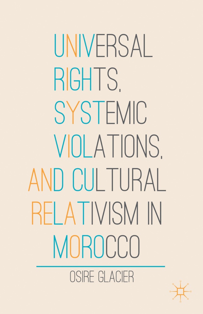 O Glacier, O. Glacier, Osire Glacier - Universal Rights, Systemic Violations, and Cultural Relativism in - Morocc