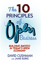 D Cushman, D. Cushman, David Cushman, David Burke Cushman - 10 Principles of Open Business