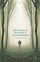 K Hallemeier, K. Hallemeier, Katherine Hallemeier - J.m. Coetzee and the Limits of Cosmopolitanism