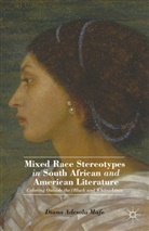D Mafe, D. Mafe, Diana Adesola Mafe - Mixed Race Stereotypes in South African and American Literature