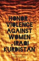 M Alinia, M. Alinia, Minoo Alinia - Honor and Violence Against Women in Iraqi Kurdistan