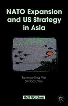 H Gardner, H. Gardner, Hall Gardner, Professor Hall Gardner - Nato Expansion and Us Strategy in Asia
