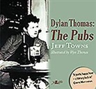 Wyn Thomas, Jeff Towns, Jeff Thomas Towns, Wyn Thomas - Dylan Thomas - The Pubs