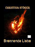 Christina Stöger - Brennende Liebe