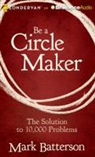 Mark Batterson, Van Tracy, Van Tracy - Be a Circle Maker: The Solution to 10,000 Problems (Audio book)
