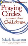 Mark Batterson, Van Tracy, Van Tracy - Praying Circles Around Your Children (Audio book)