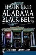 David Higdon, Brett Talley - Haunted Alabama Black Belt