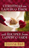 Donna Ball - Christmas on Ladybug Farm With Recipes