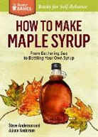 Alison Anderson, Steve Anderson, Steven Anderson, Steven (COR)/ Anderson Anderson - How to Make Maple Syrup