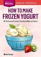 Nicole Weston - How to Make Frozen Yogurt