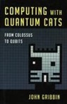 John Gribbin - Computing With Quantum Cats