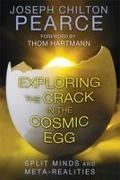 Joseph Chilton Pearce, Joseph Chilton Pearce, Joseph Chilton (Joseph Chilton Pearce) Pearce - Exploring the Crack in the Cosmic Egg: Split Minds and Meta-Realities 6th edition