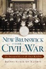 Joanne Hamilton Rajoppi - New Brunswick and the Civil War