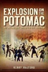 Kerry Walters - Explosion on the Potomac: The 1844 Calamity Aboard the USS Princeton