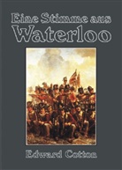 Edward Cotton, Helmut K von Keusgen, Helmut K. von Keusgen, Helmut Konrad Freiherr von Keusgen, Helmut Konrad von Keusgen - Eine Stimme aus Waterloo