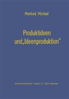 Manfred Michael - Produktideen und 'Ideenproduktion'