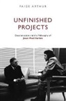 Paige Arthur - Unfinished Projects: Decolonization and the Philosophy of Jean-Paul Sartre