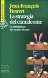 Jean-François Bouvet - La strategia del camaleonte. La simulazione del mondo vivente