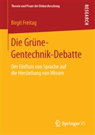 Birgit Freitag - Die Grüne-Gentechnik-Debatte
