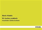 Maria Schmitz - Wir kochen praktisch