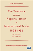 Erik Thorbecke, B Condliffe, J B Condliffe, J. B. Condliffe, J.B. Condliffe - The Tendency towards Regionalization in International Trade 1928-1956