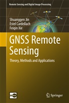 Este Cardellach, Estel Cardellach, Shuangge Jin, Shuanggen Jin, Jin Shuanggen, Feiqin Xie - GNSS Remote Sensing
