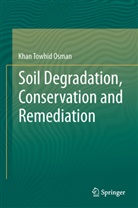 Khan Towhid Osman - Soil Degradation, Conservation and Remediation