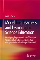 Keith S Taber, Keith S. Taber - Modelling Learners and Learning in Science Education