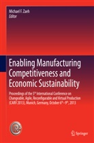 Michae F Zaeh, Michael F Zaeh, Michael Zaeh, Michael F. Zaeh, Michael F. Zäh - Enabling Manufacturing Competitiveness and Economic Sustainability