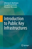 Johannes Buchmann, Johannes A Buchmann, Johannes A. Buchmann, Evangelo Karatsiolis, Evangelos Karatsiolis, Wiesma... - Introduction to Public Key Infrastructures