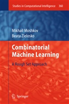 Mikhai Moshkov, Mikhail Moshkov, Beata Zielosko - Combinatorial Machine Learning