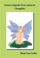 Marie-Liza Coulet - Contes et légendes d'une maman de Changellins