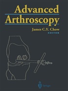 Jame C Y Chow, James C Y Chow, James C. Y. Chow, James C.Y. Chow - Advanced Arthroscopy