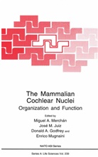 Donald A Godfrey et al, Donald A. Godfrey, Jose M. Juiz, Jos M Juiz, Jose M Juiz, Miguel A. Merchán... - The Mammalian Cochlear Nuclei