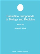 Joseph F. Clark, Josep F Clark, Joseph F Clark - Guanidino Compounds in Biology and Medicine