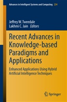 C Jain, C Jain, Lakhmi C Jain, Lakhmi C. Jain, Jeffrey W. Tweedale, Jeffre W Tweedale... - Recent Advances in Knowledge-based Paradigms and Applications